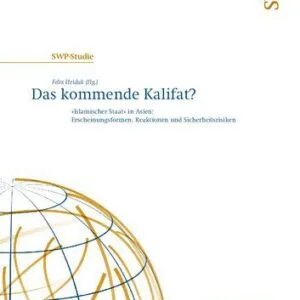خرید و دانلود نسخه کامل کتاب Das kommende Kalifat? »Islamischer Staat« in Asien: Erscheinungsformen, Reaktionen und Sicherheitsrisiken