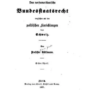 خرید و دانلود نسخه کامل کتاب Das nordamerikanische Bundesstaatsrecht verglchen mit den politischen Einrichtungen der Schweiz