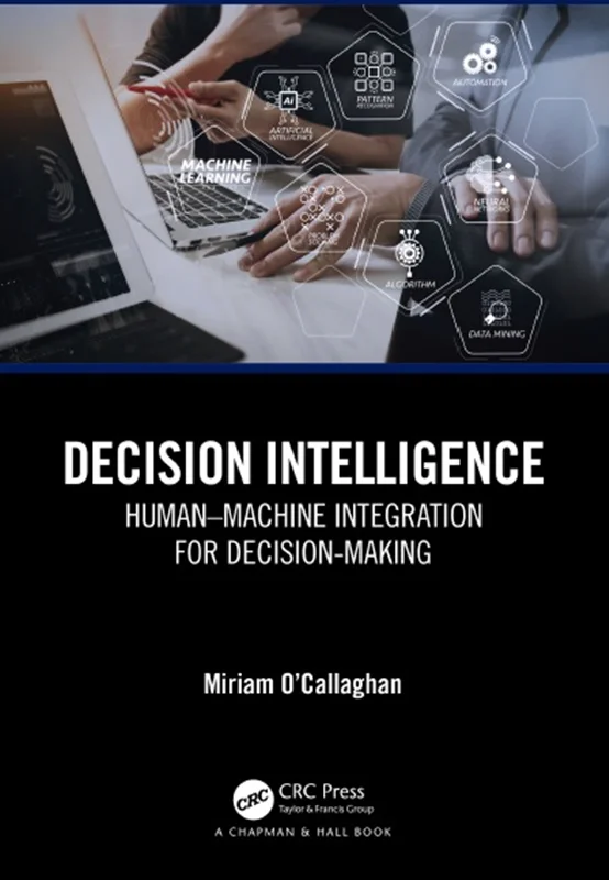 خرید و دانلود نسخه کامل کتاب
Decision Intelligence: Human–Machine Integration for Decision-Making_6a5eebdb85966.webp خرید و دانلود نسخه کامل کتاب
Decision Intelligence: Human–Machine Integration for Decision-Making - تصویر 1