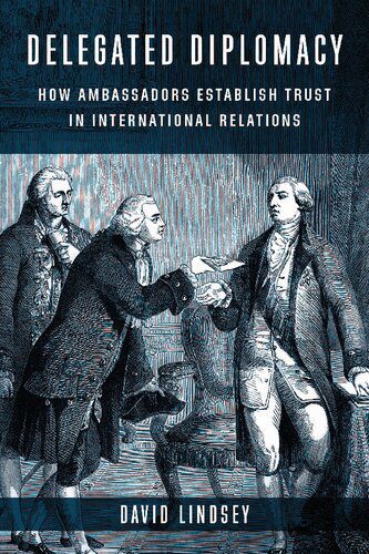 خرید و دانلود نسخه کامل کتاب Delegated Diplomacy: How Ambassadors Establish Trust in International Relations_68f67ad535403.jpeg خرید و دانلود نسخه کامل کتاب Delegated Diplomacy: How Ambassadors Establish Trust in International Relations