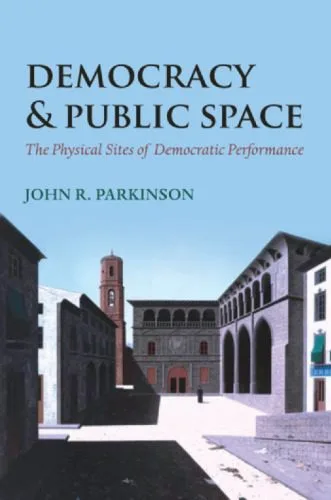 خرید و دانلود نسخه کامل کتاب Democracy and Public Space: The Physical Sites of Democratic Performance_68f8e46189020.jpeg خرید و دانلود نسخه کامل کتاب Democracy and Public Space: The Physical Sites of Democratic Performance