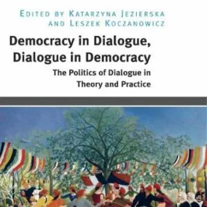 خرید و دانلود نسخه کامل کتاب Democracy in dialogue, dialogue in democracy: The politics of dialogue in theory and practice