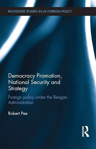 خرید و دانلود نسخه کامل کتاب Democracy Promotion, National Security and Strategy: Foreign Policy Under the Reagan Administration_68f6bed18d1ed.jpeg خرید و دانلود نسخه کامل کتاب Democracy Promotion, National Security and Strategy: Foreign Policy Under the Reagan Administration