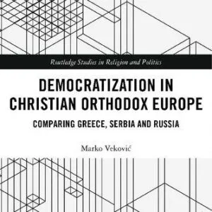 خرید و دانلود نسخه کامل کتاب Democratization in Christian Orthodox Europe: Comparing Greece, Serbia and Russia