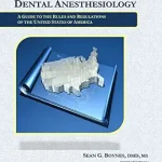 خرید و دانلود نسخه کامل کتاب Dental Anesthesiology: A Guide to the Rules and Regulations of the United States of America