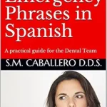 خرید و دانلود نسخه کامل کتاب Dental Emergency Phrases in Spanish: A practical guide for the Dental Team