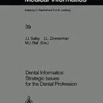 خرید و دانلود نسخه کامل کتاب Dental Informatics: Strategic Issues for the Dental Profession (Lecture Notes in Medical Informatics Book 39)