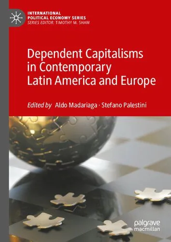 خرید و دانلود نسخه کامل کتاب Dependent Capitalisms in Contemporary Latin America and Europe: Situations and Mechanisms of Dependency_68c814ea68fd0.jpeg خرید و دانلود نسخه کامل کتاب Dependent Capitalisms in Contemporary Latin America and Europe: Situations and Mechanisms of Dependency