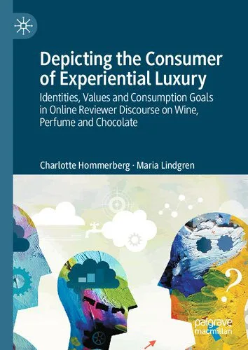 خرید و دانلود نسخه کامل کتاب Depicting the Consumer of Experiential Luxury: Identities, Values and Consumption Goals in Online Reviewer Discourse on Wine, Perfume and Chocolate_68e52b6aa6429.jpeg خرید و دانلود نسخه کامل کتاب Depicting the Consumer of Experiential Luxury: Identities, Values and Consumption Goals in Online Reviewer Discourse on Wine, Perfume and Chocolate