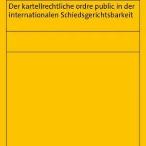 خرید و دانلود نسخه کامل کتاب Der kartellrechtliche ordre public in der internationalen Schiedsgerichtsbarkeit