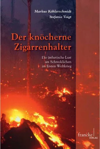 خرید و دانلود نسخه کامل کتاب Der knöcherne Zigarrenhalter: Die ästhetische Lust am Schrecklichen im Ersten Weltkrieg_68e58b7509bc9.jpeg خرید و دانلود نسخه کامل کتاب Der knöcherne Zigarrenhalter: Die ästhetische Lust am Schrecklichen im Ersten Weltkrieg