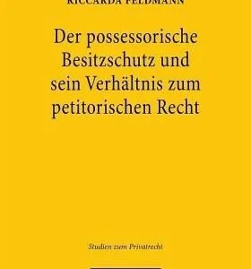 خرید و دانلود نسخه کامل کتاب Der possessorische Besitzschutz und sein Verhältnis zum petitorischen Recht: Eine materiellrechtliche und zivilprozessuale Betrachtung. Dissertationsschrift