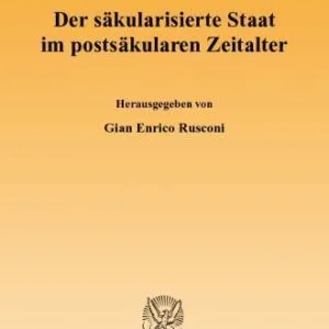خرید و دانلود نسخه کامل کتاب Der säkularisierte Staat im postsäkularen Zeitalter
