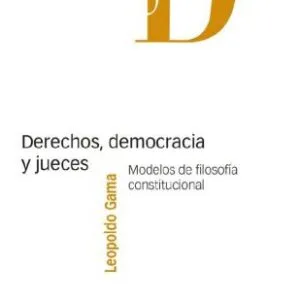 خرید و دانلود نسخه کامل کتاب Derechos, democracia y jueces. Modelos de filosofía constitucional