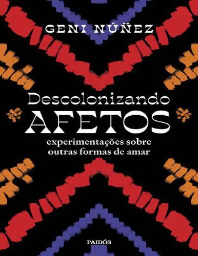 خرید و دانلود نسخه کامل کتاب Descolonizando afetos: Experimentações sobre outras formas de amar_68f9e5fa463ff.jpeg خرید و دانلود نسخه کامل کتاب Descolonizando afetos: Experimentações sobre outras formas de amar