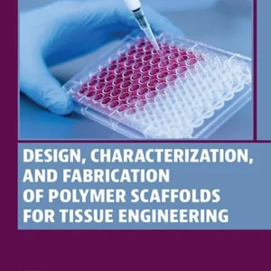 خرید و دانلود نسخه کامل کتاب 
Design, Characterization and Fabrication of Polymer Scaffolds for Tissue Engineering