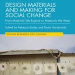 خرید و دانلود نسخه کامل کتاب 
Design Materials and Making for Social Change: From Materials We Explore to Materials We Wear
