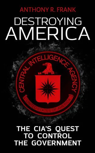 خرید و دانلود نسخه کامل کتاب DESTROYING AMERICA: The CIA’s Quest to Control the Government_68e8802f68d91.jpeg خرید و دانلود نسخه کامل کتاب DESTROYING AMERICA: The CIA’s Quest to Control the Government
