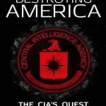 خرید و دانلود نسخه کامل کتاب DESTROYING AMERICA; The CIA’s Quest to Control the Government