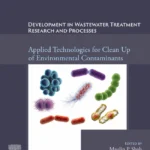 خرید و دانلود نسخه کامل کتاب 
Development in Waste Water Treatment Research and Processes: Applied Technologies for Clean Up of Environmental Contaminants