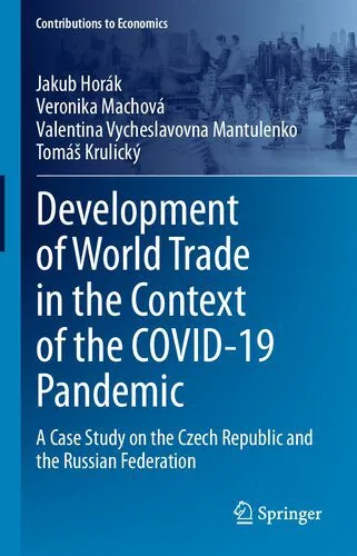 خرید و دانلود نسخه کامل کتاب Development of World Trade in the Context of the COVID-19 Pandemic: A Case Study on the Czech Republic and the Russian Federation_68c7f7e083224.jpeg خرید و دانلود نسخه کامل کتاب Development of World Trade in the Context of the COVID-19 Pandemic: A Case Study on the Czech Republic and the Russian Federation
