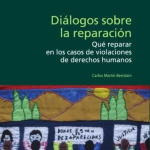 خرید و دانلود نسخه کامل کتاب Diálogos sobre la reparación. Qué reparar en los casos de violaciones de derechos humanos