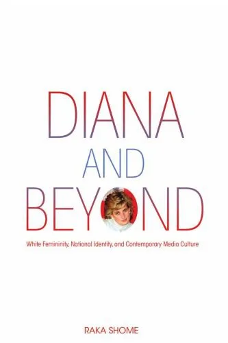 خرید و دانلود نسخه کامل کتاب Diana and Beyond: White Femininity, National Identity, and Contemporary Media Culture_68e5d30e3e91a.jpeg خرید و دانلود نسخه کامل کتاب Diana and Beyond: White Femininity, National Identity, and Contemporary Media Culture