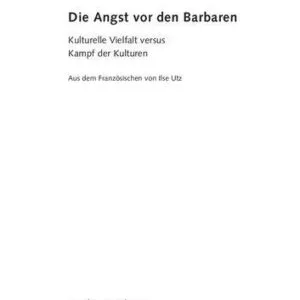 خرید و دانلود نسخه کامل کتاب Die Angst vor den Barbaren : Kulturelle Vielfalt versus Kampf der Kulturen. Mit einem aktuellen Nachwort des Autors
