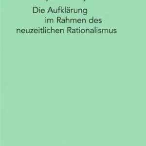 خرید و دانلود نسخه کامل کتاب Die Aufklärung im Rahmen des neuzeitlichen Rationalismus