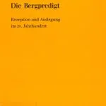 خرید و دانلود نسخه کامل کتاب Die Bergpredigt. Rezeption und Auslegung im 20. Jahrhundert