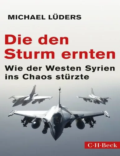 خرید و دانلود نسخه کامل کتاب Die den Sturm ernten – Wie der Westen Syrien ins Chaos stürzte_68f7be530299a.jpeg خرید و دانلود نسخه کامل کتاب Die den Sturm ernten – Wie der Westen Syrien ins Chaos stürzte