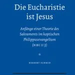 خرید و دانلود نسخه کامل کتاب Die Eucharistie ist Jesus. Anfange einer Theorie des Sakraments im koptischen Philippusevangelium (NHC II 3)  (Vigiliae Christianae, Supplements 88)