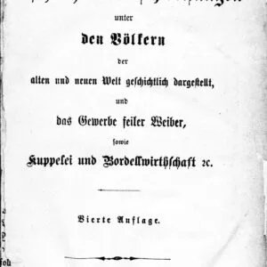 خرید و دانلود نسخه کامل کتاب Die Geschlechts-Ausschweifungen unter den Völkern der alten und der neuen Welt geschichtlich dargestellt, und das Gewerbe feiler Weiber, sowie Kuppelei und Bordellwirthschaft etc
