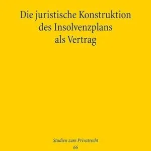 خرید و دانلود نسخه کامل کتاب Die juristische Konstruktion des Insolvenzplans als Vertrag