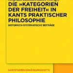 خرید و دانلود نسخه کامل کتاب Die „Kategorien der Freiheit“ in Kants praktischer Philosophie: Historisch-systematische Beiträge