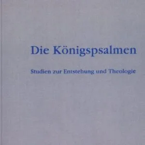 خرید و دانلود نسخه کامل کتاب Die Königspsalmen: Studien zur Entstehung und Theologie