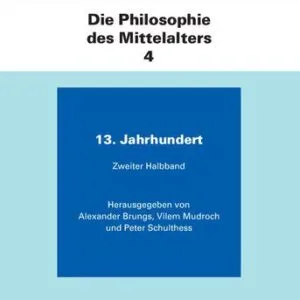 خرید و دانلود نسخه کامل کتاب Die Philosophie des Mittelalters. Band 4: 13. Jahrundert. 2. Halbband