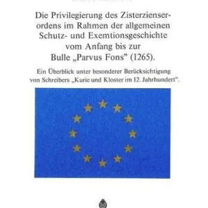 خرید و دانلود نسخه کامل کتاب Die Privilegierung des Zisterzienserordens im Rahmen der allgemeinen Schutz- und Exemtionsgeschichte vom Anfang bis zur Bulle “Parvus Fons” (1265): Ein Überblick unter besonderer Berücksichtigung von Schreibers “Kurie und Kloster im 12. Jahrhundert”
