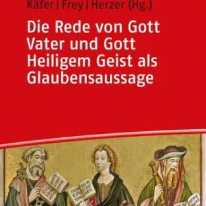 خرید و دانلود نسخه کامل کتاب Die Rede von Gott Vater und Gott Heiligem Geist als Glaubensaussage: Der erste und der dritte Artikel des Apostolischen Glaubensbekenntnisses im Gespräch zwischen Bibelwissenschaft und Dogmatik