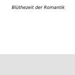 خرید و دانلود نسخه کامل کتاب Die Romantik I : Blüthezeit [Blütezeit] der Romantik