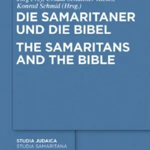 خرید و دانلود نسخه کامل کتاب Die Samaritaner und die Bibel / The Samaritans and the Bible: Historische und Literarische Wechselwirkungen Zwischen Biblischen und Samaritanischen Traditionen