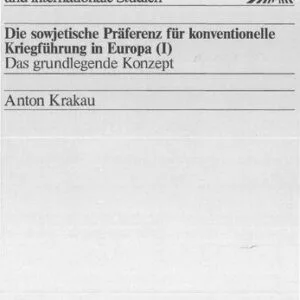 خرید و دانلود نسخه کامل کتاب Die sowjetische Präferenz für konventionelle Kriegführung in Europa (I) / Das grundlegende Konzept