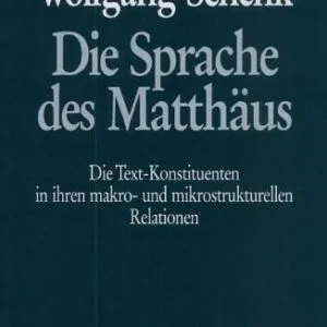خرید و دانلود نسخه کامل کتاب Die Sprache des Matthäus. Die Text-Konstituenten in ihren makro- und mikrostrukturellen Relationen