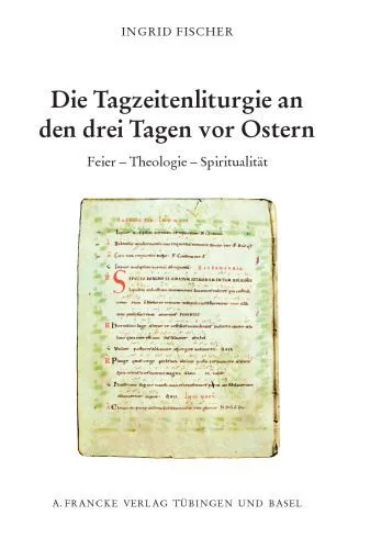 خرید و دانلود نسخه کامل کتاب Die Tagzeitenliturgie an den drei Tagen vor Ostern: Feier – Theologie – Spiritualität_68cd06adaec82.jpeg خرید و دانلود نسخه کامل کتاب Die Tagzeitenliturgie an den drei Tagen vor Ostern: Feier – Theologie – Spiritualität