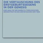 خرید و دانلود نسخه کامل کتاب Die Vertauschung des Erstgeburtssegens in der Genesis: Eine Analyse der narrativ-theologischen Grundstruktur des ersten Buches der Tora