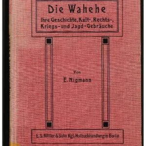 خرید و دانلود نسخه کامل کتاب Die Wahehe ; Ihre Geschichte, Kult-, Rechts-, Kriegs¬ und Jagd -Gebräuche