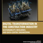 خرید و دانلود نسخه کامل کتاب 
Digital Transformation in the Construction Industry: Sustainability, Resilience, and Data-Centric Engineering