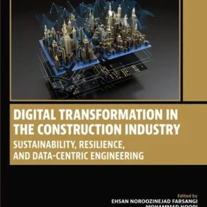 خرید و دانلود نسخه کامل کتاب 
Digital Transformation in the Construction Industry: Sustainability, Resilience, and Data-Centric Engineering