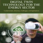 خرید و دانلود نسخه کامل کتاب 
Digital Twin Technology for the Energy Sector: Fundamentals, Advances, Challenges, and Applications