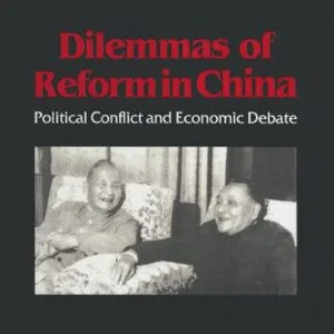 خرید و دانلود نسخه کامل کتاب Dilemmas of Reform in China: Political Conflict and Economic Debate